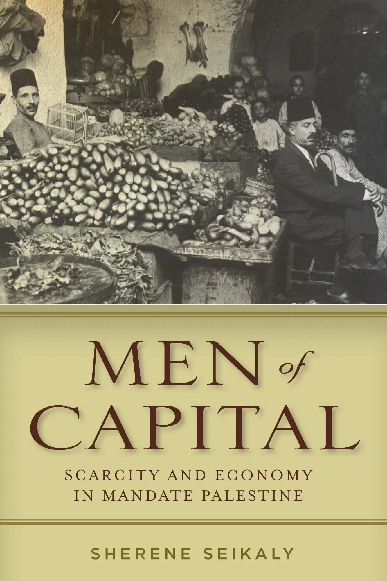 Cover: 9780804796613 | Men of Capital | Scarcity and Economy in Mandate Palestine | Seikaly