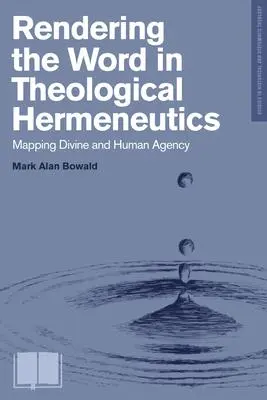 Cover: 9781577996613 | Rendering the Word in Theological Hermeneutics | Mark Alan Bowald