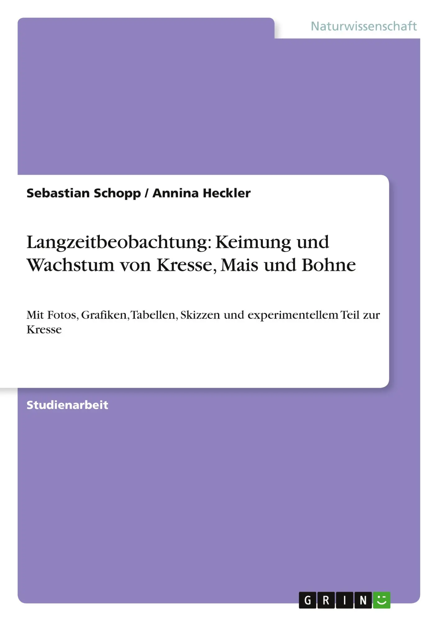 Cover: 9783640816613 | Langzeitbeobachtung: Keimung und Wachstum von Kresse, Mais und Bohne
