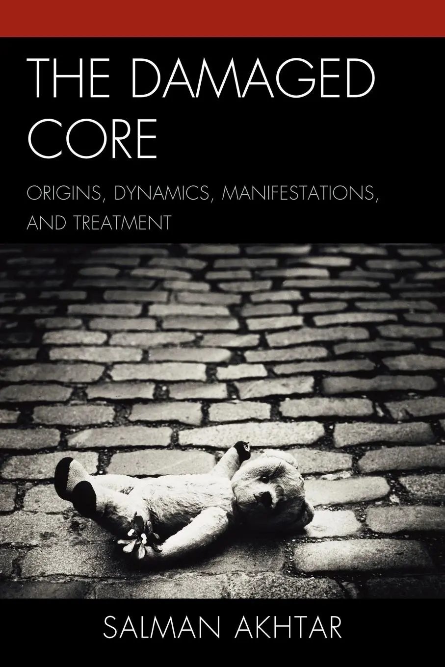 Cover: 9780765706713 | The Damaged Core | Origins, Dynamics, Manifestations, and Treatment