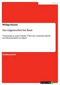 Cover: 9783640286713 | Das Lügenverbot bei Kant | Philipp Hauner | Taschenbuch | 20 S. | 2009