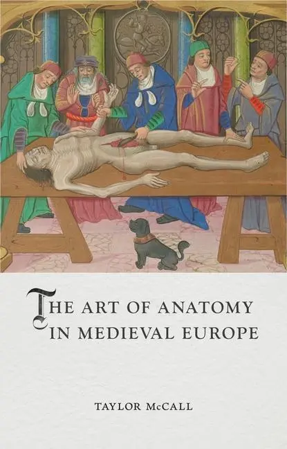 Cover: 9781789146813 | The Art of Anatomy in Medieval Europe | Taylor McCall | Buch | 2023