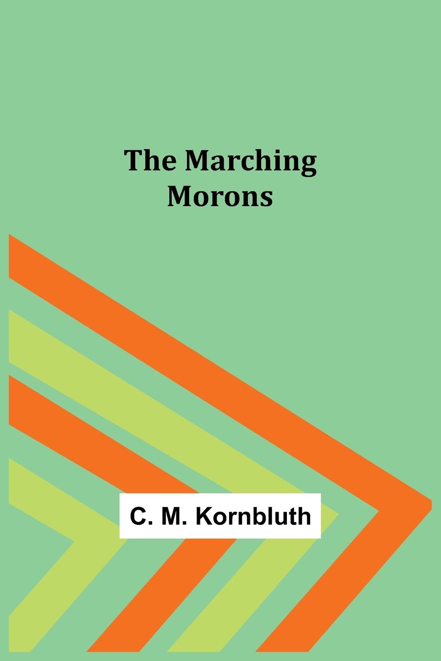 Cover: 9789356786813 | The Marching Morons | C. M. Kornbluth | Taschenbuch | Englisch | 2022