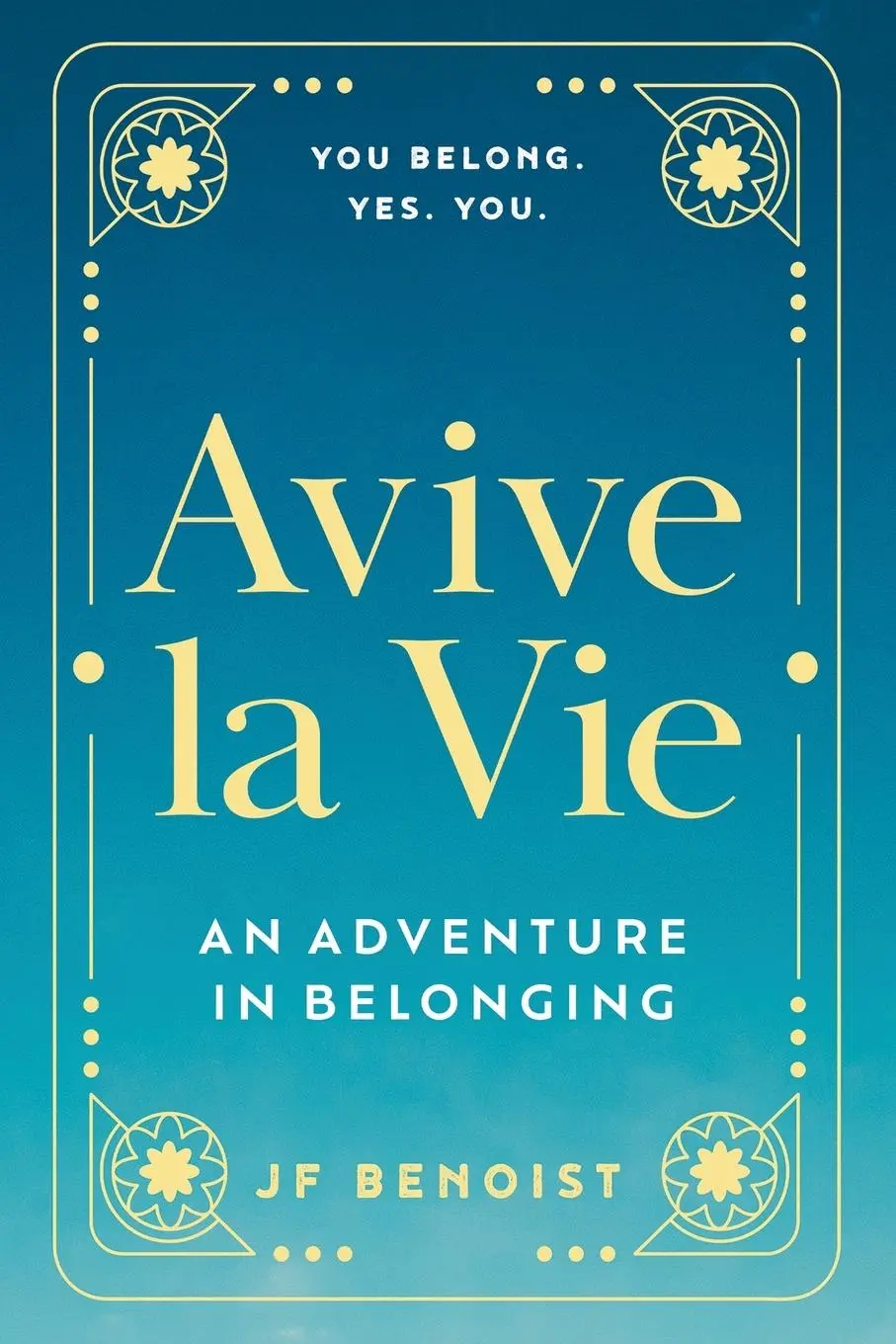Cover: 9798988286813 | Avive la Vie | An Adventure in Belonging | Jf Benoist | Taschenbuch