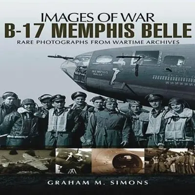 Cover: 9781848846913 | B-17 Memphis Belle | Rare Photographs from Wartime Archives | Simons