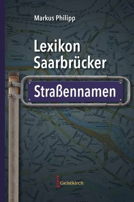 Cover: 9783946036913 | Lexikon Saarbrücker Straßennamen | Markus Philipp | Buch | 452 S.