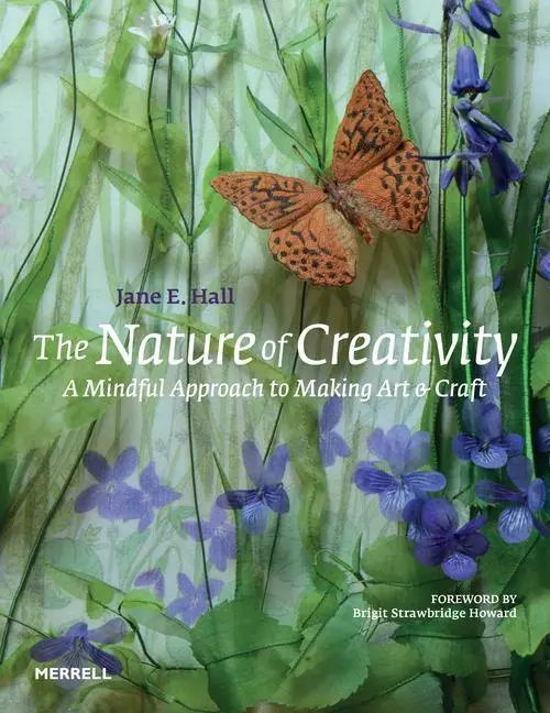Cover: 9781858947013 | The Nature of Creativity | A Mindful Approach to Making Art &amp; Craft