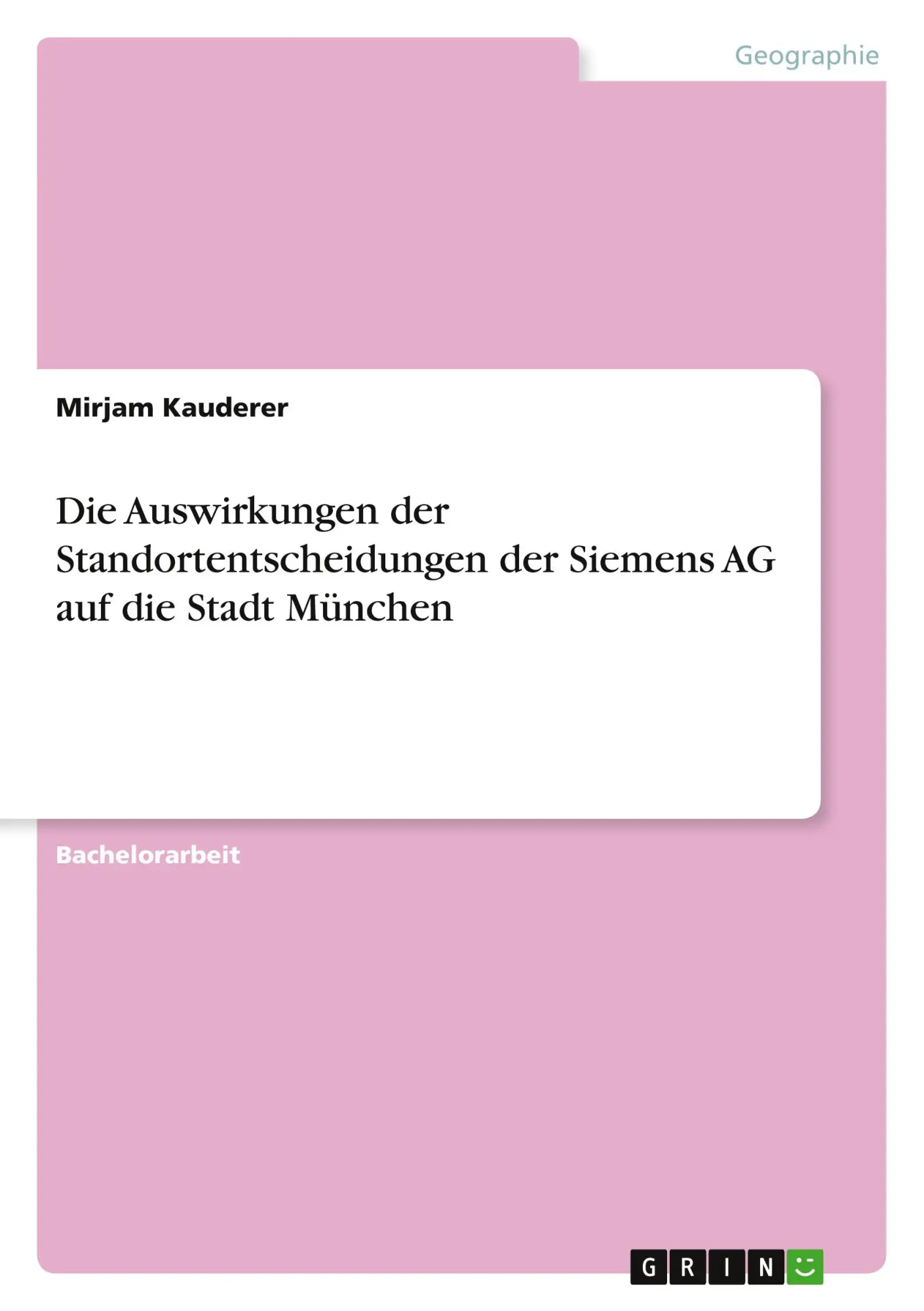 Die Auswirkungen der Standortentscheidungen der Siemens AG auf die Stadt München