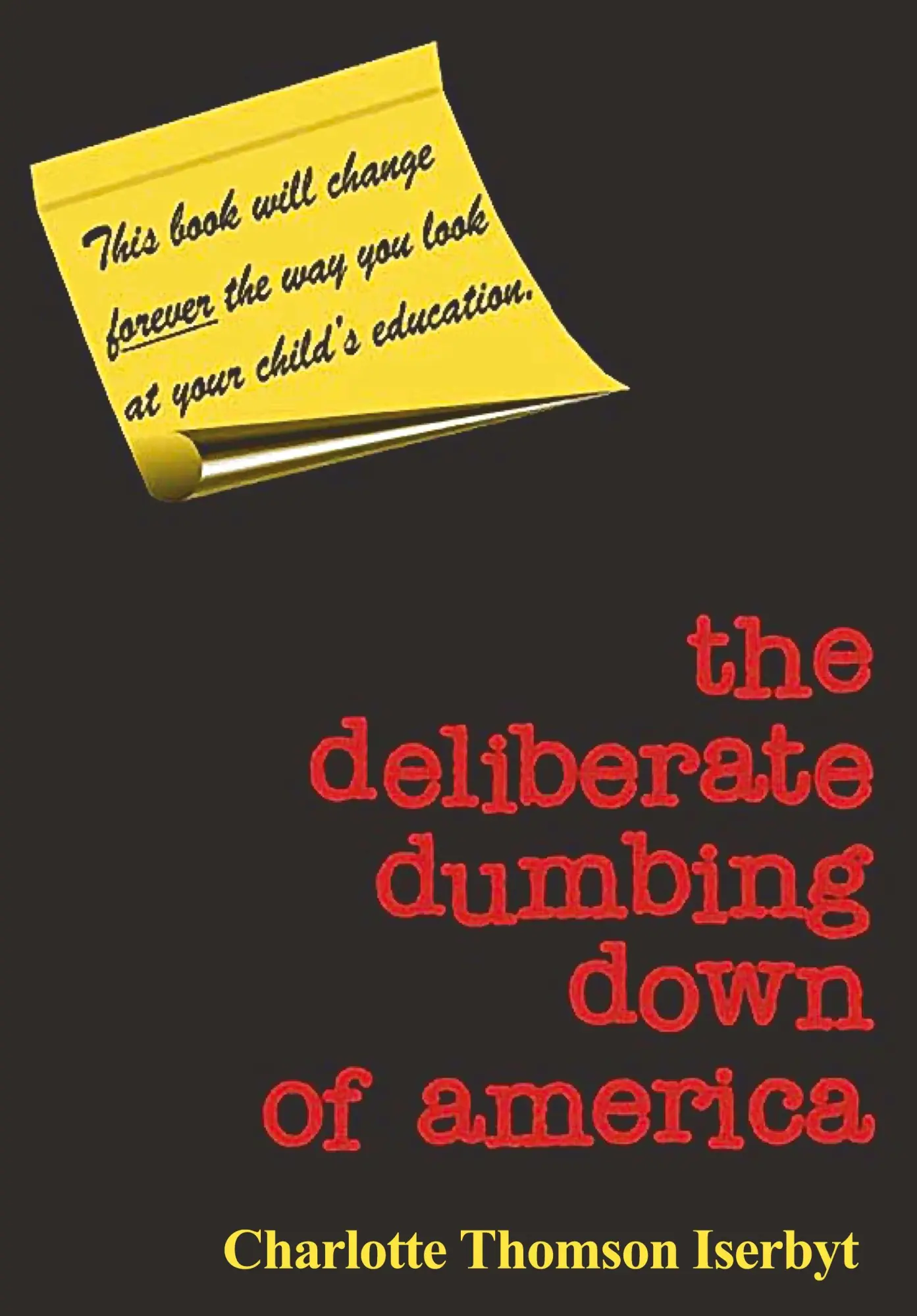 Cover: 9780966707113 | The Deliberate Dumbing Down of America | Charlotte Thomson Iserbyt