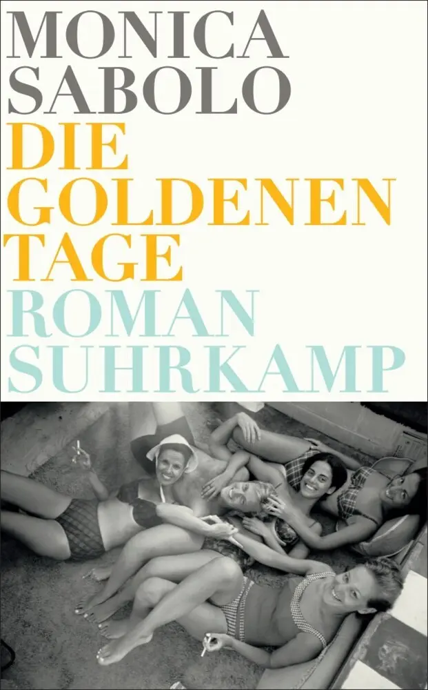 Cover: 9783518467213 | Die goldenen Tage | Roman. Deutsche Erstausgabe | Monica Sabolo | Buch