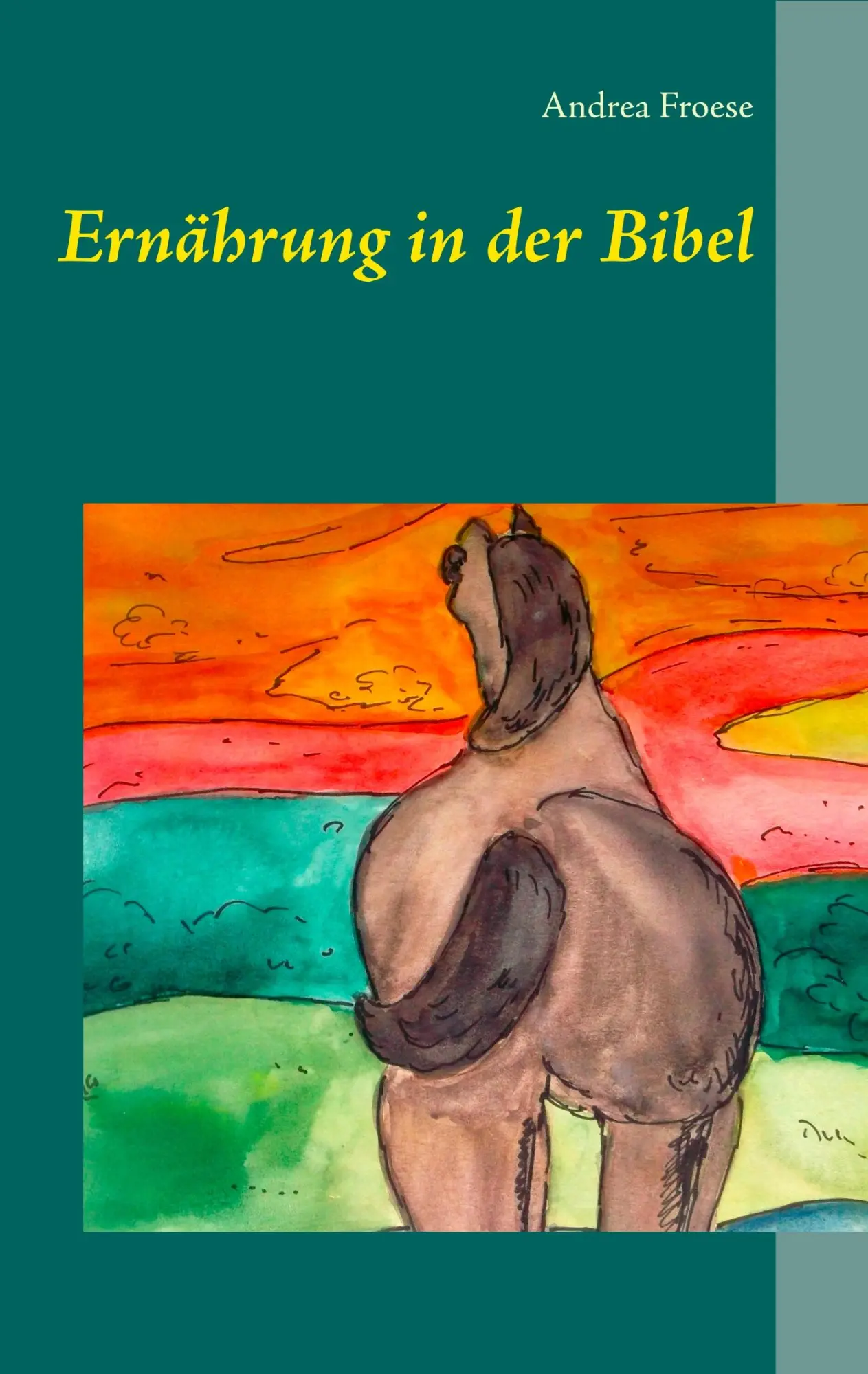 Cover: 9783750407213 | Ernährung in der Bibel | Andrea Froese | Taschenbuch | Paperback