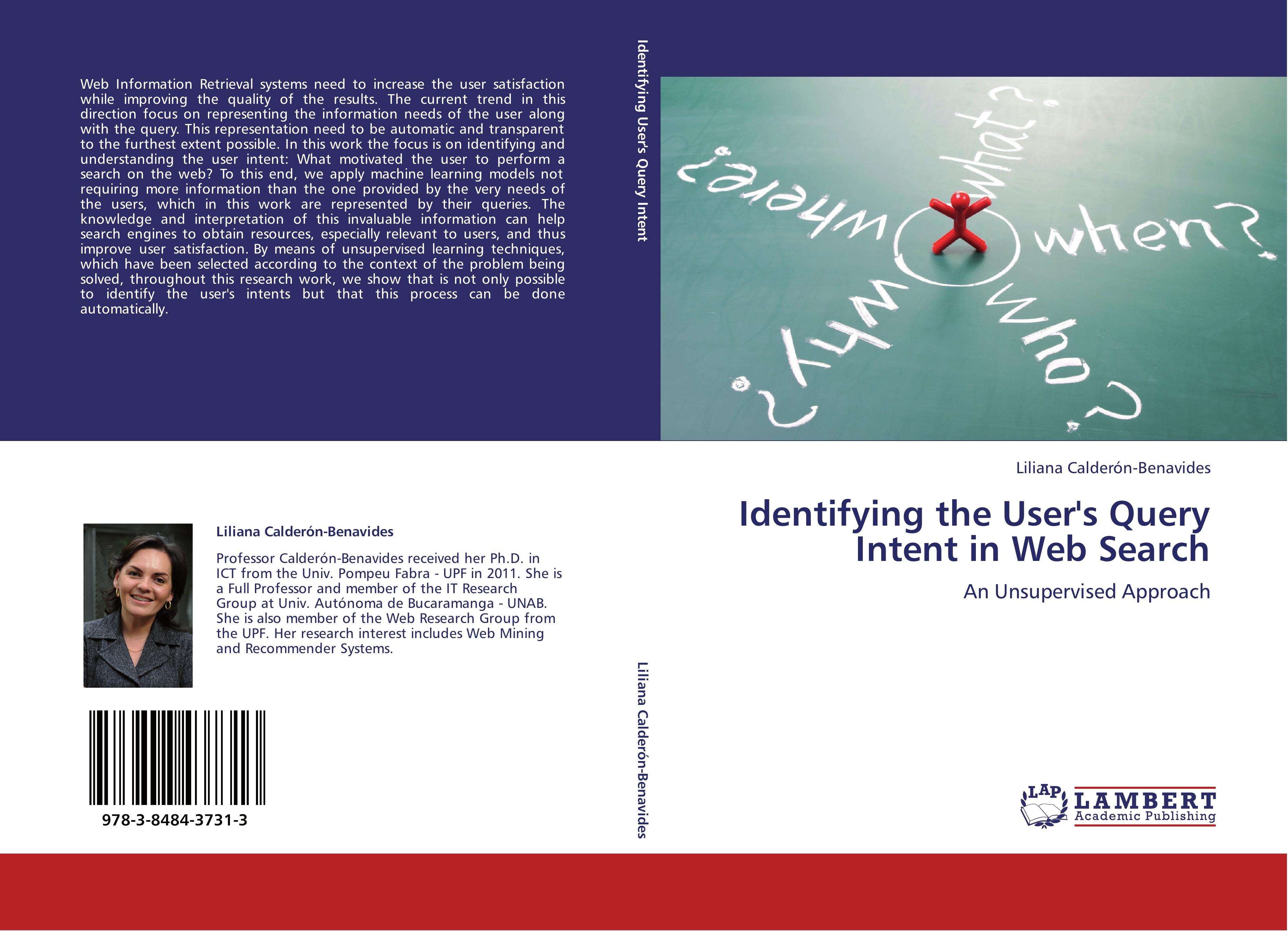 Identifying the User's Query Intent in Web Search | An Unsupervised Approach | Liliana Calderón-Benavides | Taschenbuch | Paperback | 136 S. | Englisch | 2012 | LAP LAMBERT Academic Publishing - Calderón-Benavides, Liliana