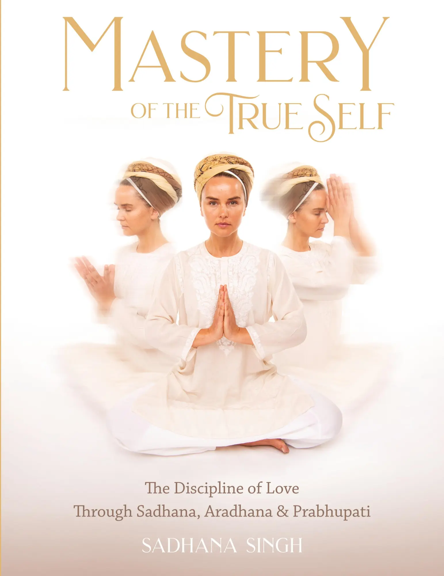 Cover: 9781940837413 | Mastery of the True Self | Sadhana Singh | Taschenbuch | Englisch