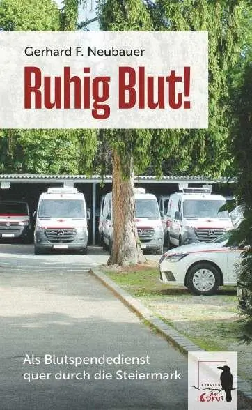 Cover: 9783991817413 | Ruhig Blut! Als Blutspendedienst quer durch die Steiermark | Neubauer