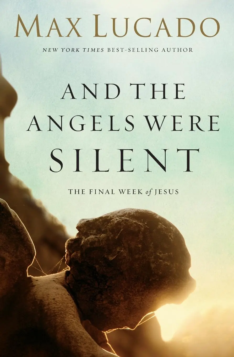 Cover: 9780849947513 | And the Angels Were Silent | The Final Week of Jesus | Max Lucado