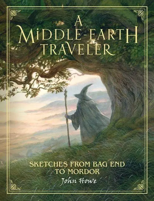 Cover: 9781328557513 | A Middle-Earth Traveler | Sketches from Bag End to Mordor | John Howe
