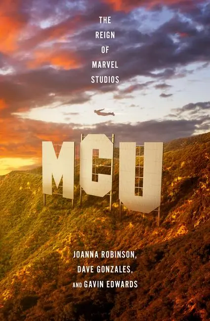Cover: 9781631497513 | MCU | The Reign of Marvel Studios | Joanna Robinson (u. a.) | Buch