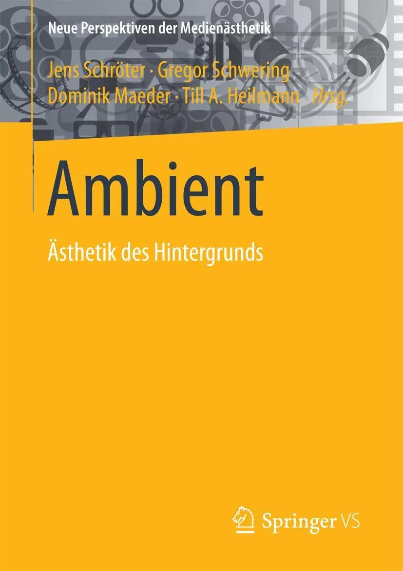 Cover: 9783658197513 | Ambient | Ästhetik des Hintergrunds | Jens Schröter (u. a.) | Buch