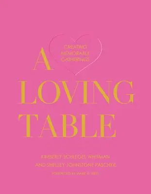 Cover: 9781423657613 | A Loving Table | Creating Memorable Gatherings | Whitman (u. a.)