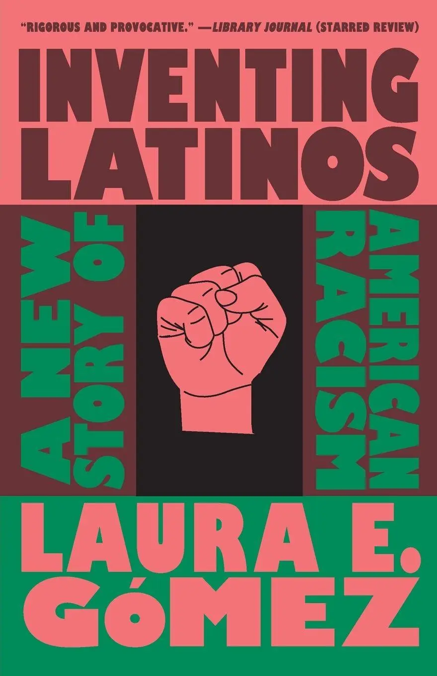 Cover: 9781620977613 | Inventing Latinos | A New Story of American Racism | Laura E Gómez