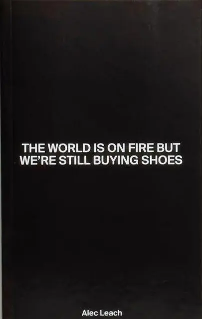 Cover: 9781736667613 | The World Is On Fire But We're Still Buying Shoes | Alec Leach | Buch