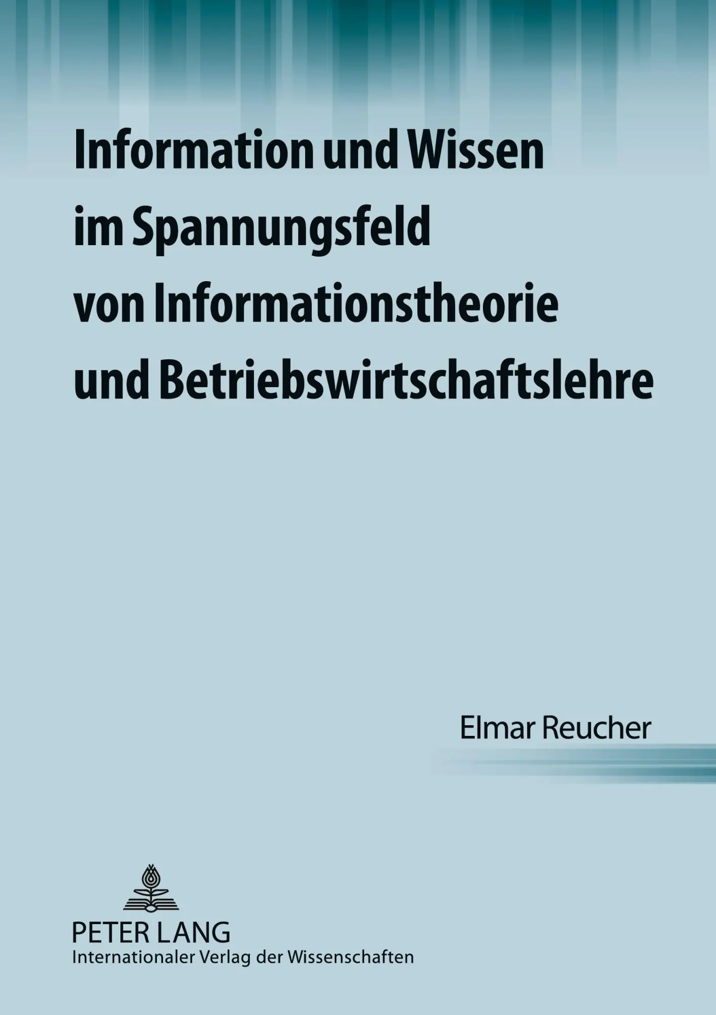 Information und Wissen im Spannungsfeld von Informationstheorie und Betriebswirtschaftslehre