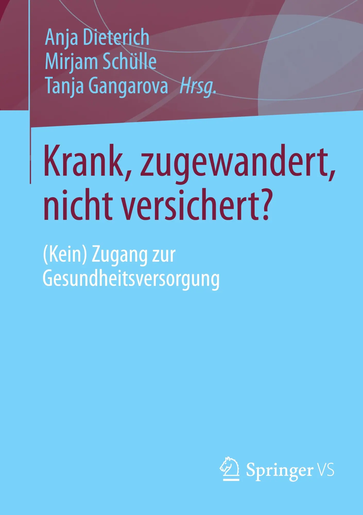 Cover: 9783658487713 | Krank, zugewandert, nicht versichert? | Anja Dieterich (u. a.) | Buch