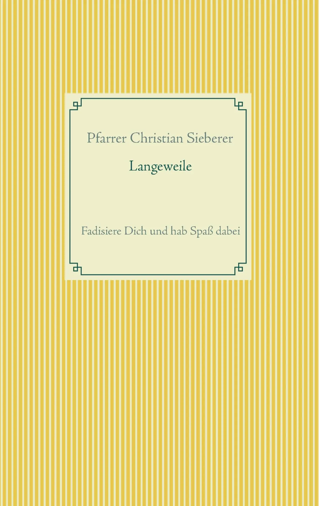 Cover: 9783741237713 | Langeweile | Fadisiere Dich und hab Spaß dabei | Christian Sieberer