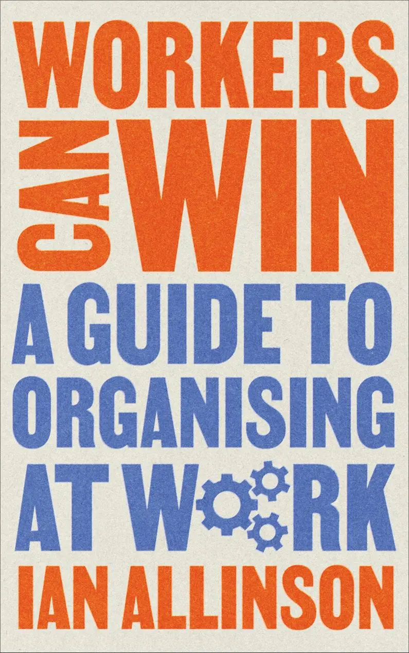 Cover: 9780745347813 | Workers Can Win | A Guide to Organising at Work | Ian Allinson | Buch