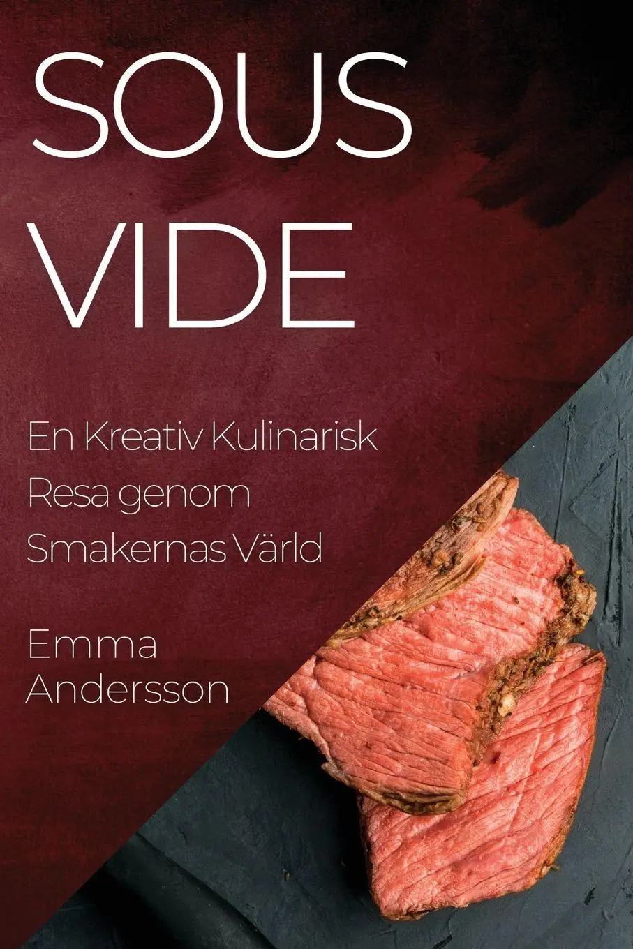 Cover: 9781835197813 | Sous Vide | En Kreativ Kulinarisk Resa genom Smakernas Värld | Buch