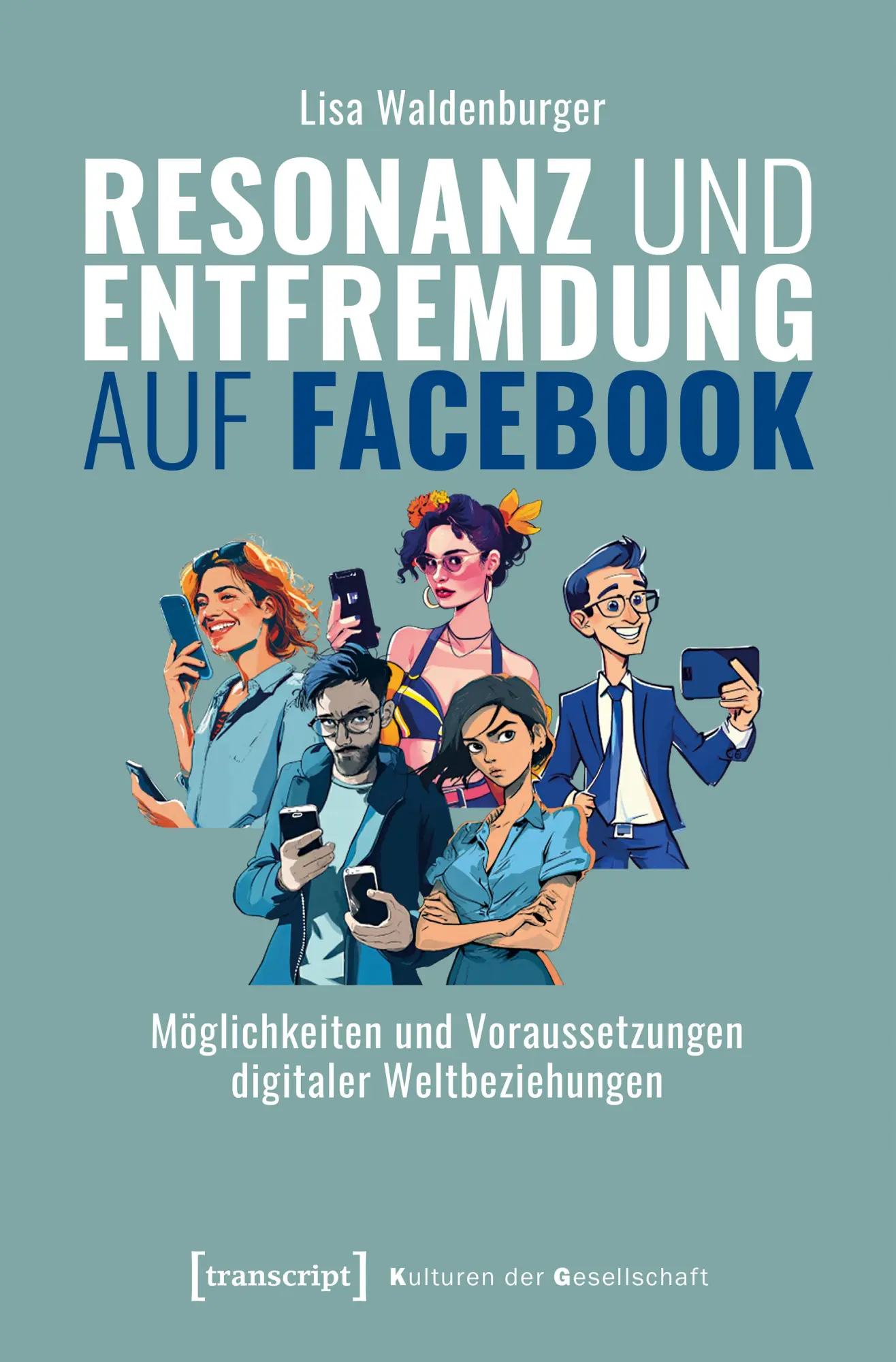 Waldenburger, Lisa: Resonanz und Entfremdung auf Facebook