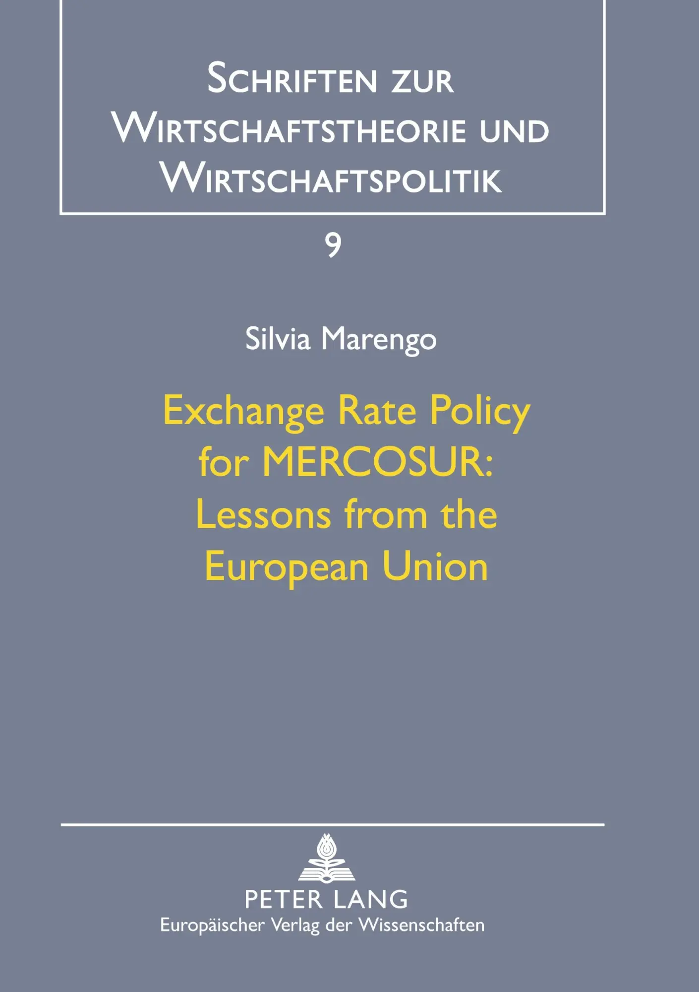 Exchange Rate Policy for MERCOSUR:- Lessons from the European Union (Schriften zur Wirtschaftstheorie und Wirtschaftspolitik, Band 9)
