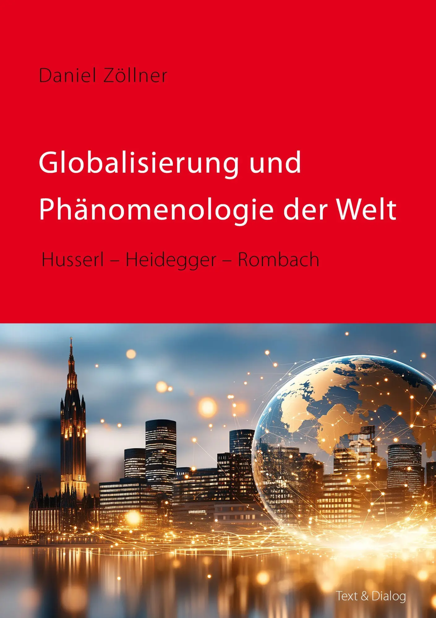 Cover: 9783943897913 | Globalisierung und Phänomenologie der Welt | Daniel Zöllner | Buch
