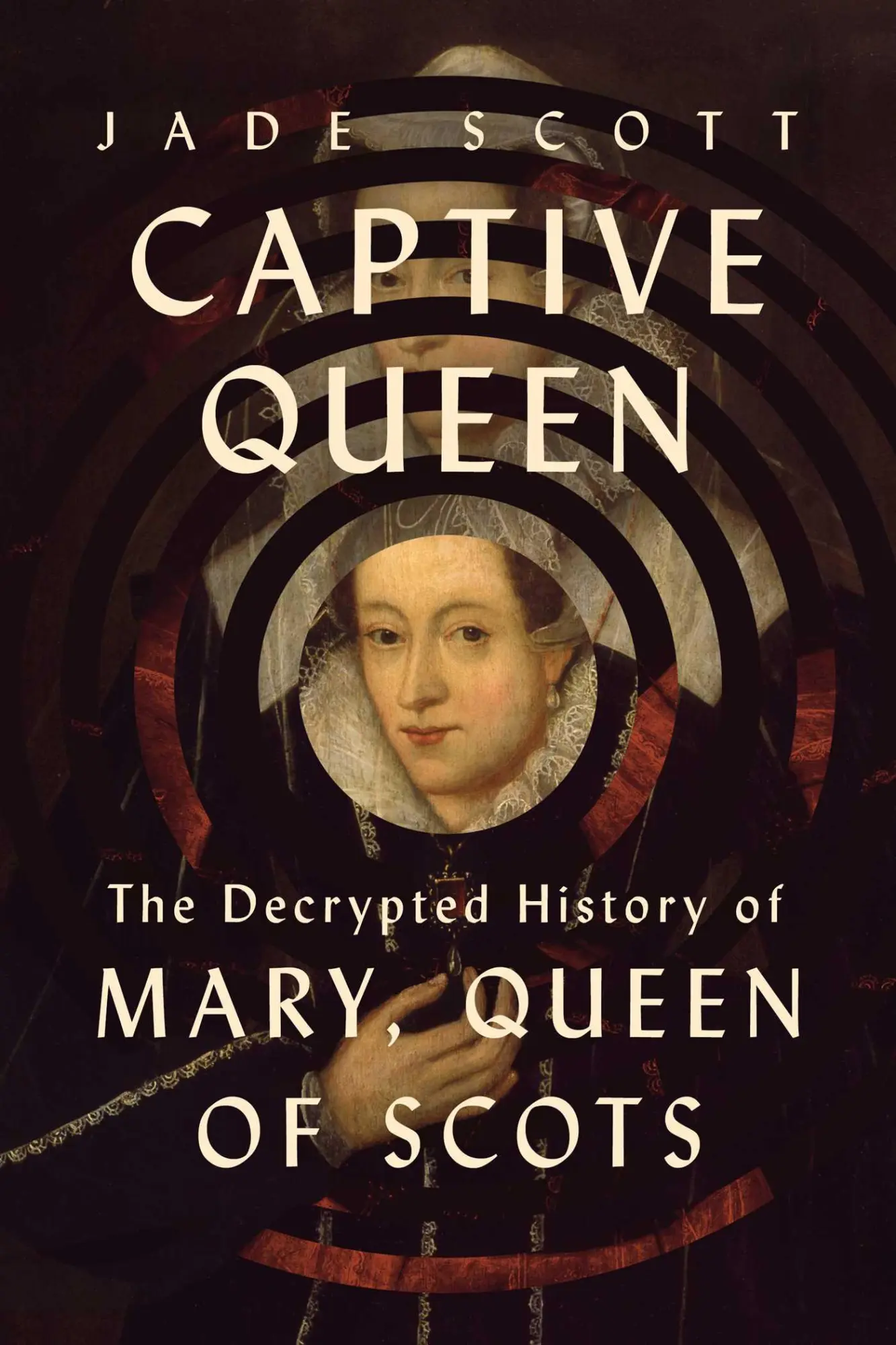 Cover: 9781639368013 | Captive Queen | The Decrypted History of Mary, Queen of Scots | Scott
