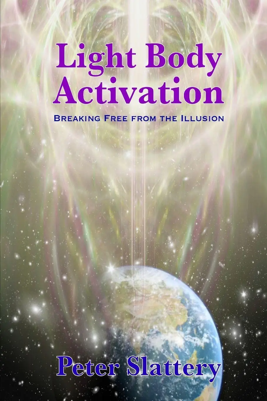 Cover: 9781446758113 | Light Body Activation | Breaking Free from the Illusion | Slattery