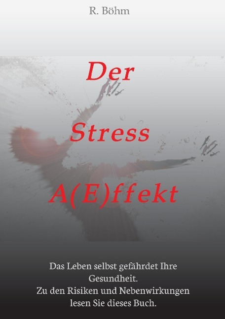Der Stress AEffekt | R. Böhm | Taschenbuch | Paperback | 296 S. | Deutsch | 2014 | tredition | EAN 9783849588113 - Böhm, R.