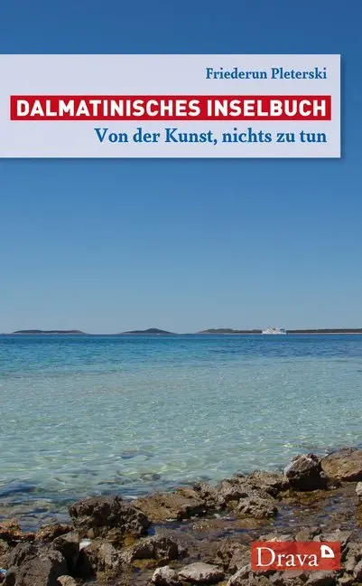 Cover: 9783854358213 | Dalmatinisches Inselbuch | Von der Kunst, nichts zu tun | Pleterski
