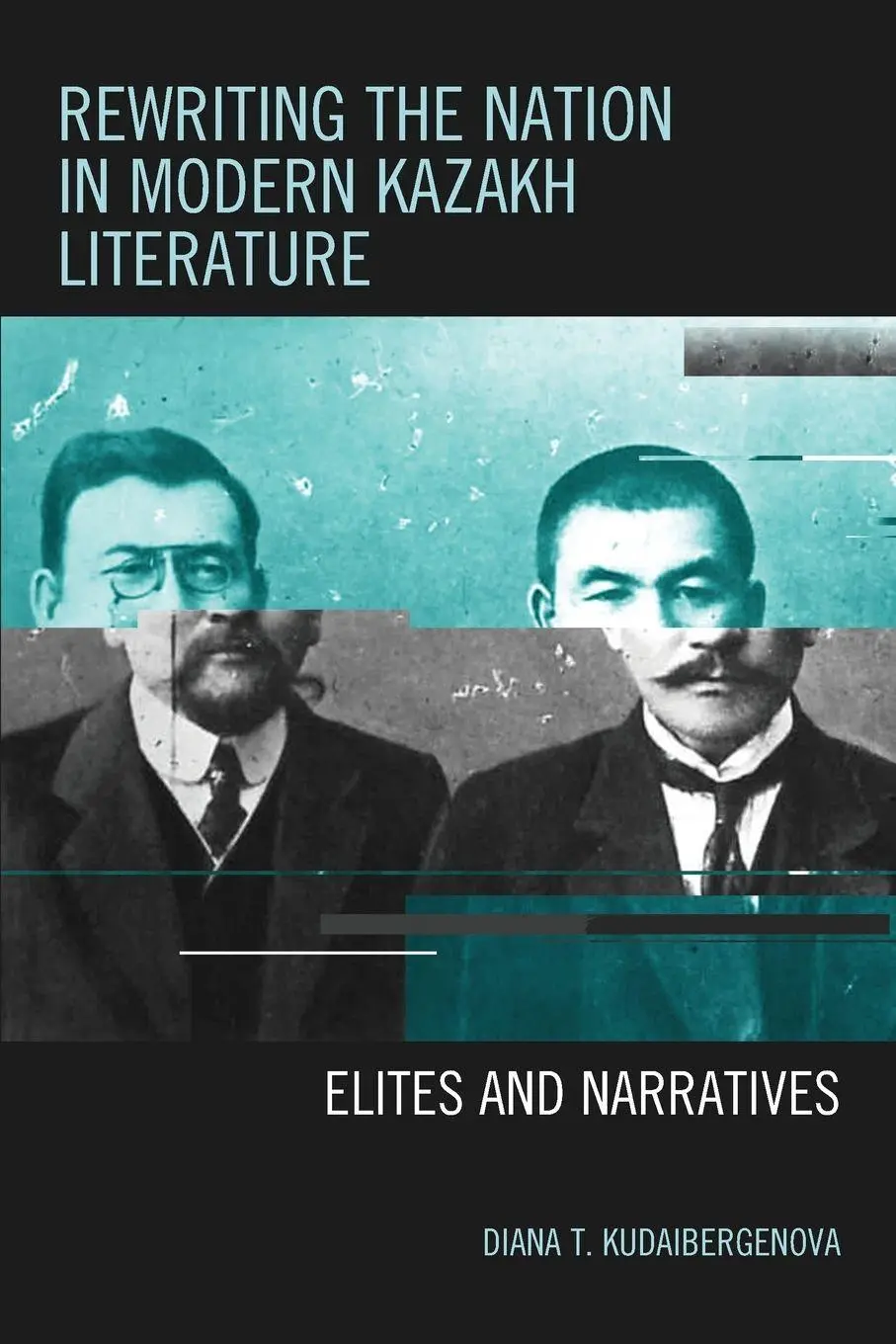 Cover: 9781498528313 | Rewriting the Nation in Modern Kazakh Literature | Kudaibergenova