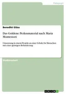Cover: 9783638908313 | Das Goldene Perlenmaterial nach Maria Montessori | Benedikt Gläss