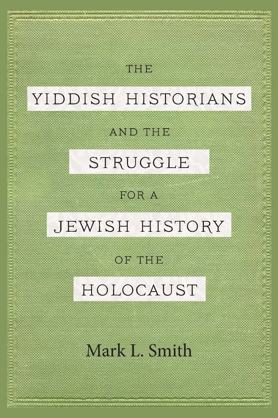 Cover: 9780814348413 | The Yiddish Historians and the Struggle for a Jewish History of the...