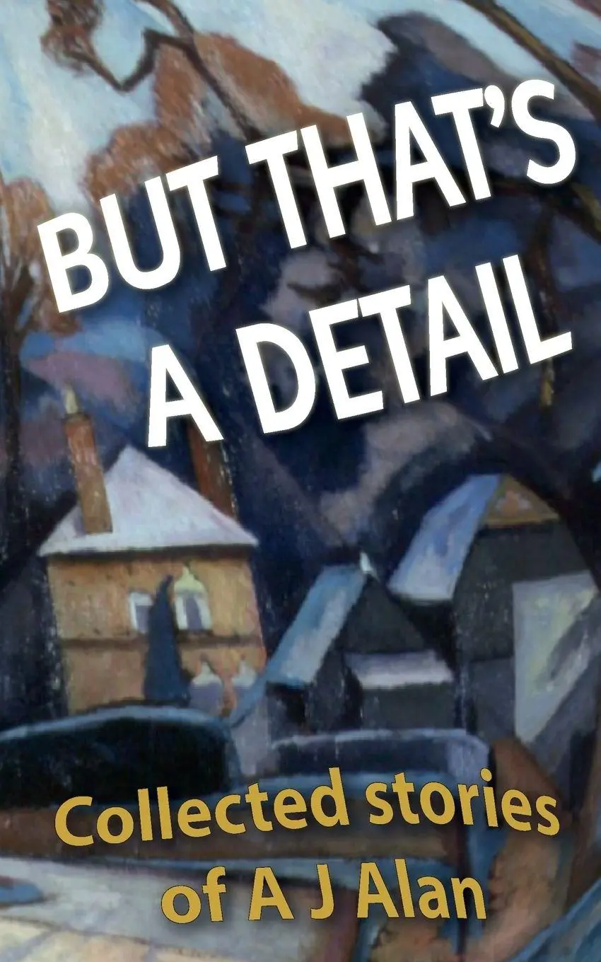 Cover: 9781478268413 | But That's A Detail | Collected stories of A J Alan | A J Alan | Buch
