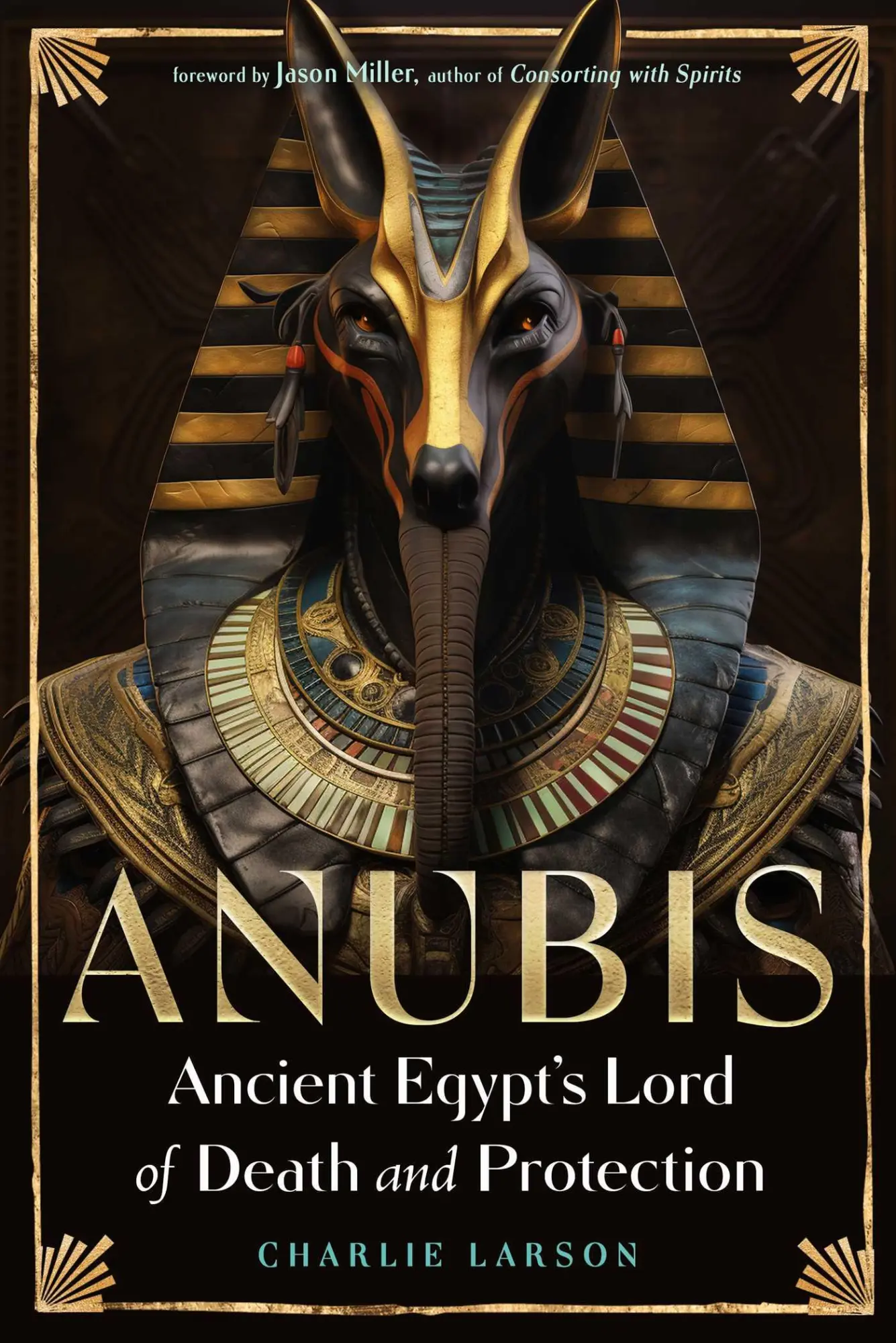 Cover: 9781578638413 | Anubis-Ancient Egypt's Lord of Death and Protection | Charlie Larson