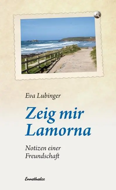 Cover: 9783850688413 | Zeig mir Lamorna | Notizen einer Freundschaft | Eva Lubinger | Buch