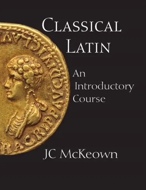 Cover: 9780872208513 | Classical Latin | An Introductory Course | Jc McKeown | Taschenbuch