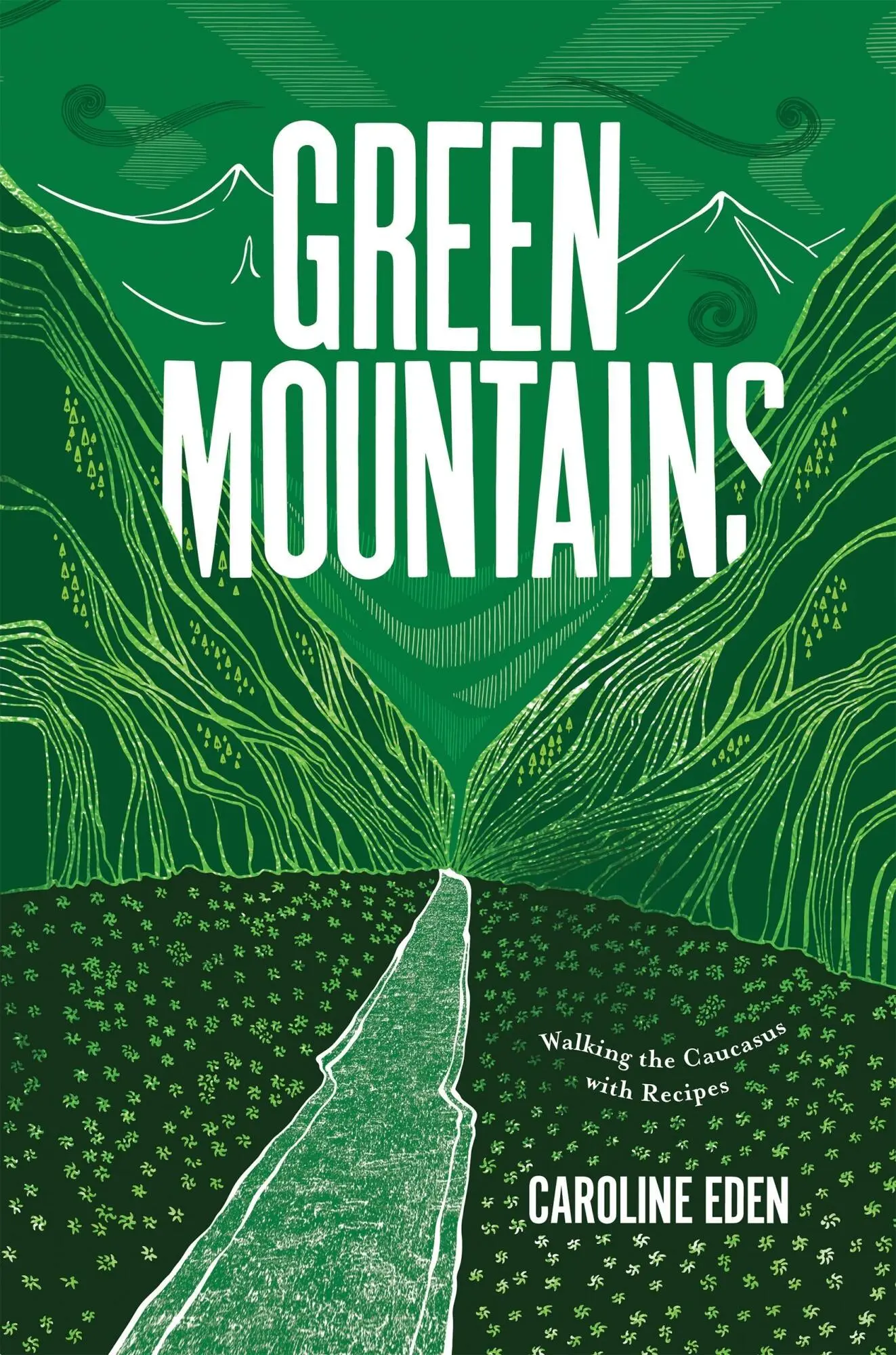 Cover: 9781787138513 | Green Mountains | Walking the Caucasus with Recipes | Caroline Eden