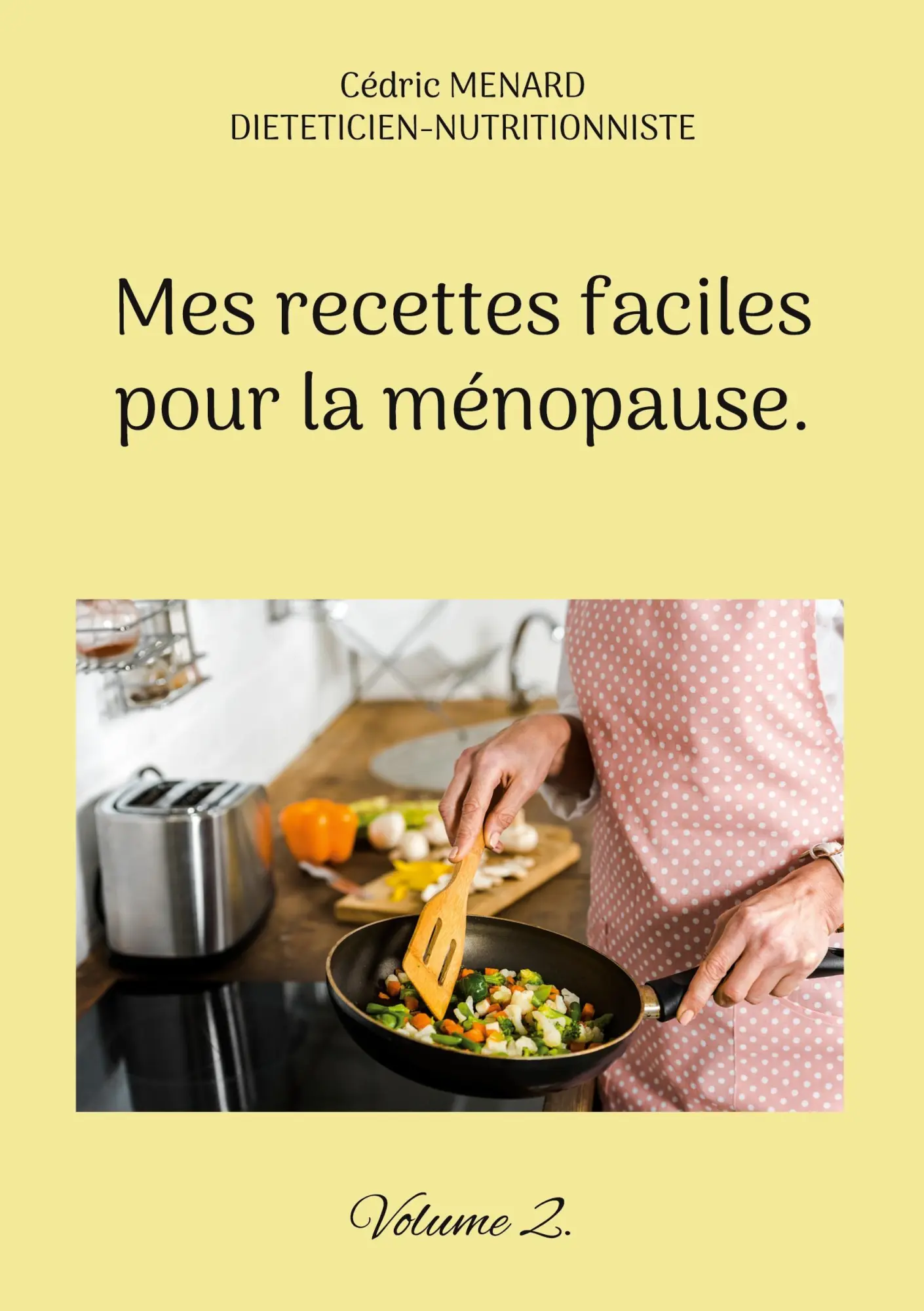 Cover: 9782322488513 | Mes recettes faciles pour la ménopause. | Volume 2. | Cédric Menard