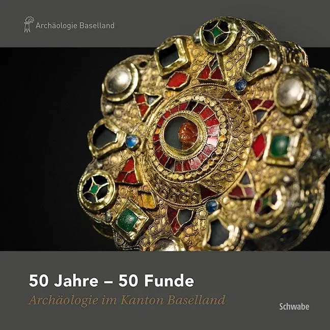 Cover: 9783796538513 | 50 Jahre - 50 Funde | Archäologie im Kanton Baselland | Reto Marti
