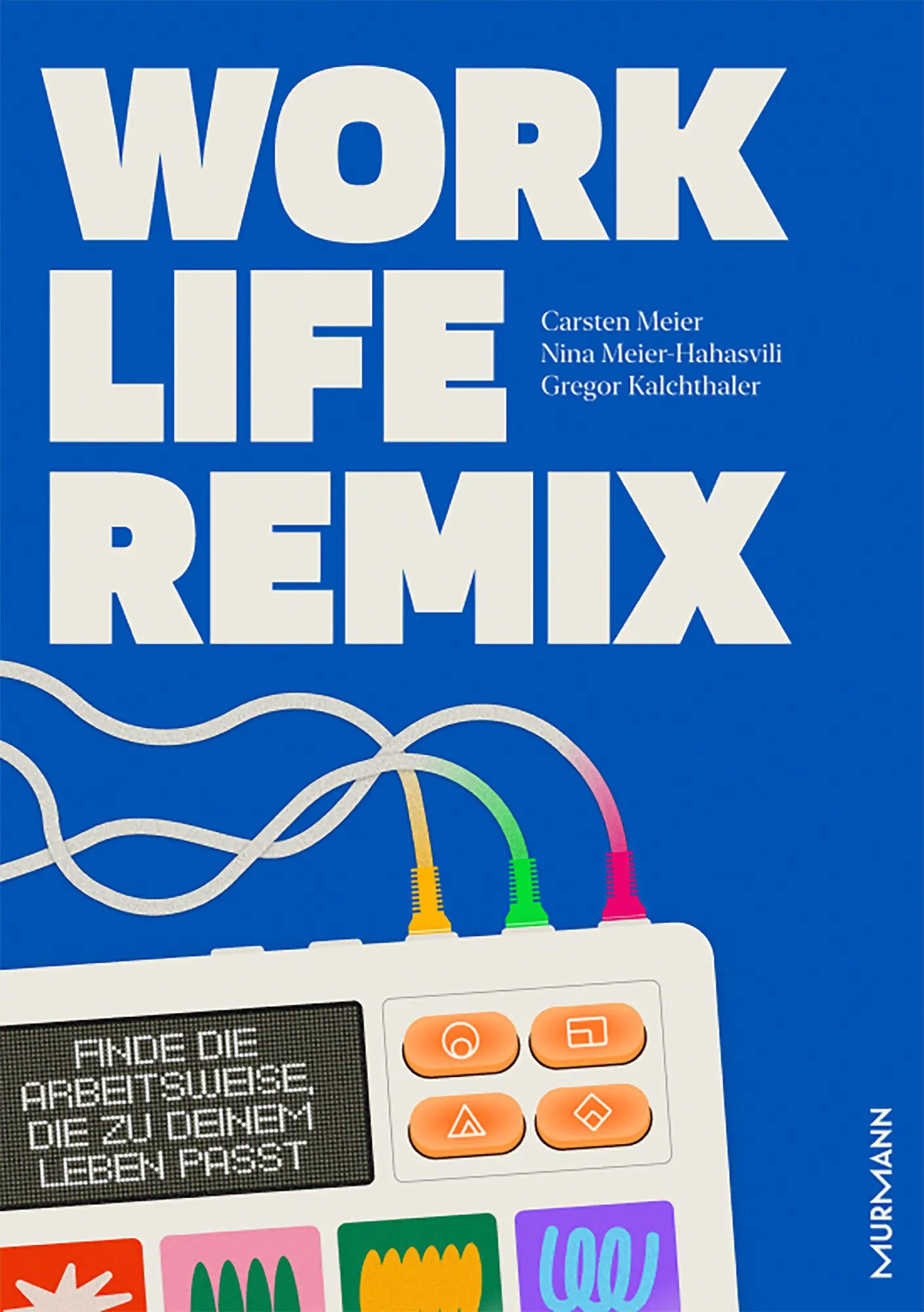 Cover: 9783867748513 | Work Life Remix. | Finde die Arbeitsweise, die zu deinem Leben passt.