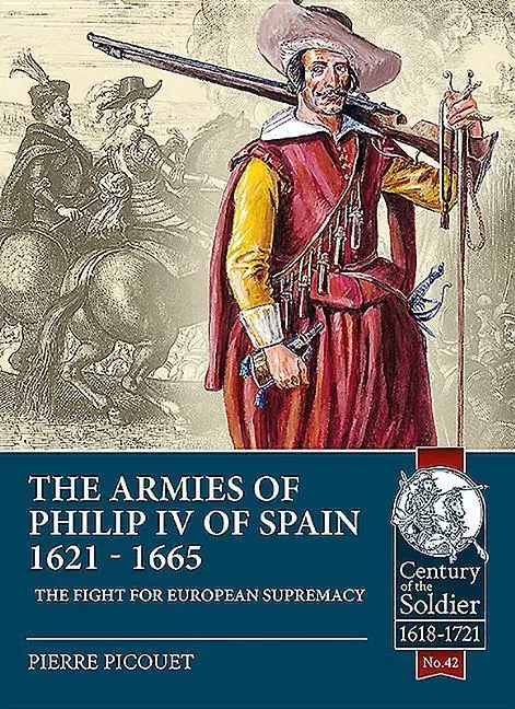 Cover: 9781911628613 | The Armies of Philip IV of Spain 1621 - 1665 | Pierre Picouet | Buch