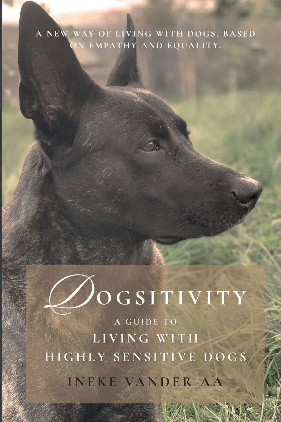 Cover: 9789090408613 | Dogsitivity | A Guide to Living with Highly Sensitive Dogs | Aa | Buch